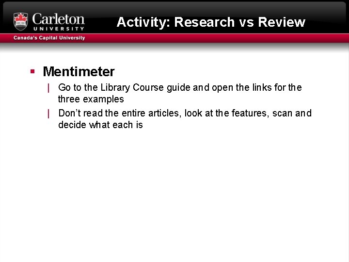 Activity: Research vs Review § Mentimeter | Go to the Library Course guide and