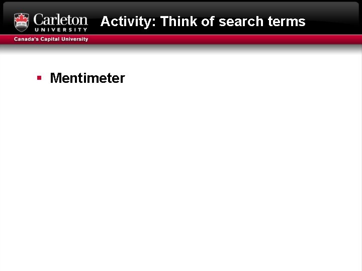 Activity: Think of search terms § Mentimeter 