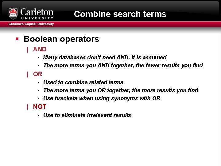 Combine search terms § Boolean operators | AND • Many databases don’t need AND,