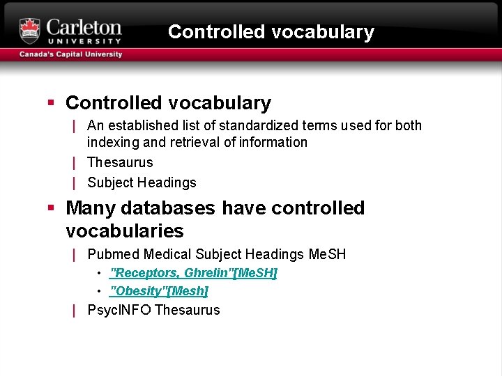 Controlled vocabulary § Controlled vocabulary | An established list of standardized terms used for