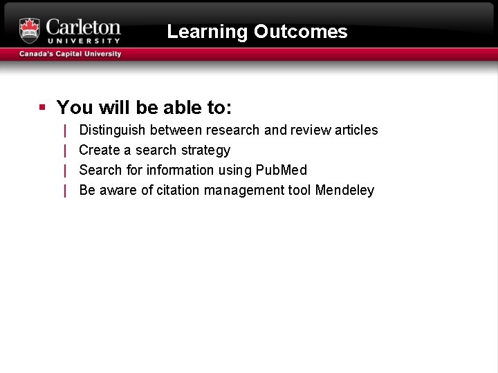 Learning Outcomes § You will be able to: | | Distinguish between research and