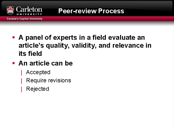 Peer-review Process § A panel of experts in a field evaluate an article’s quality,