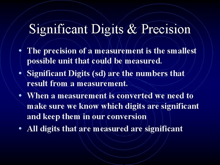 Significant Digits & Precision • The precision of a measurement is the smallest possible