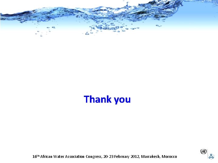Thank you 16 th African Water Association Congress, 20 -23 February 2012, Marrakesh, Morocco