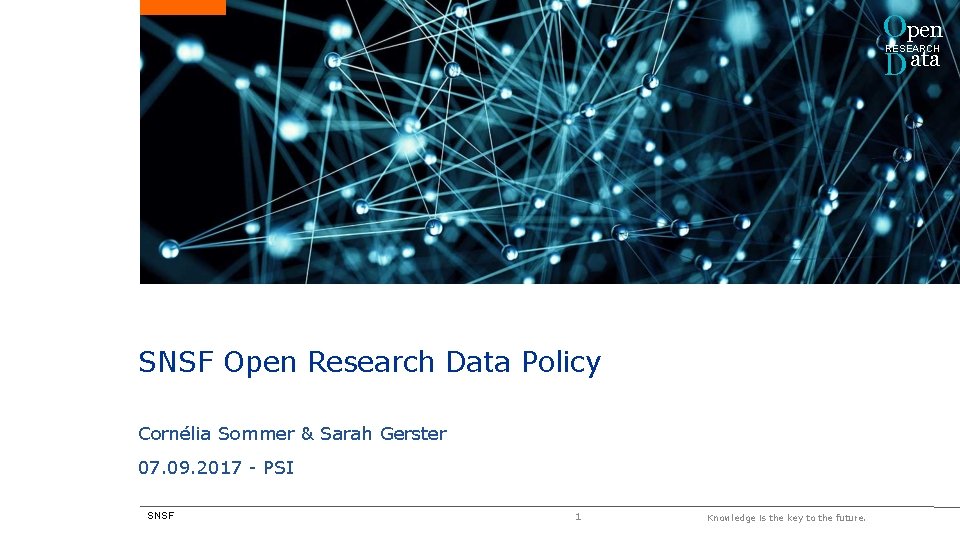 Open D ata RESEARCH SNSF Open Research Data Policy Cornélia Sommer & Sarah Gerster