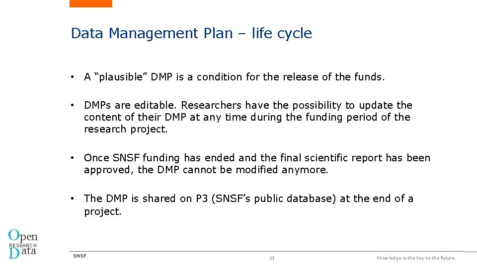 Data Management Plan – life cycle • A “plausible” DMP is a condition for