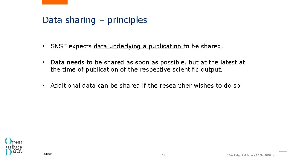 Data sharing – principles • SNSF expects data underlying a publication to be shared.