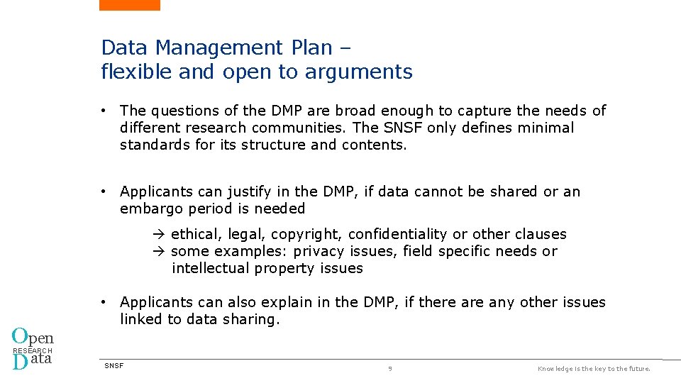 Data Management Plan – flexible and open to arguments • The questions of the