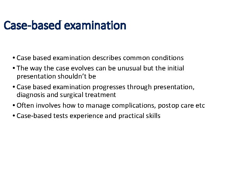 Case-based examination • Case based examination describes common conditions • The way the case