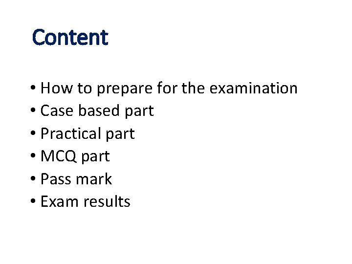 Content • How to prepare for the examination • Case based part • Practical