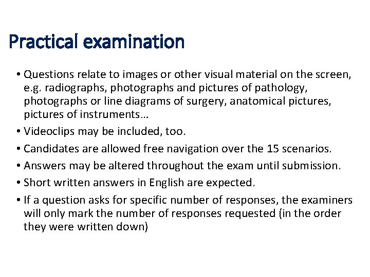 Practical examination • Questions relate to images or other visual material on the screen,