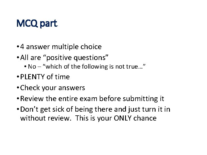 MCQ part • 4 answer multiple choice • All are “positive questions” • No