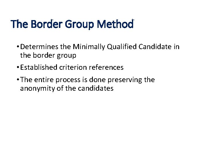 The Border Group Method • Determines the Minimally Qualified Candidate in the border group