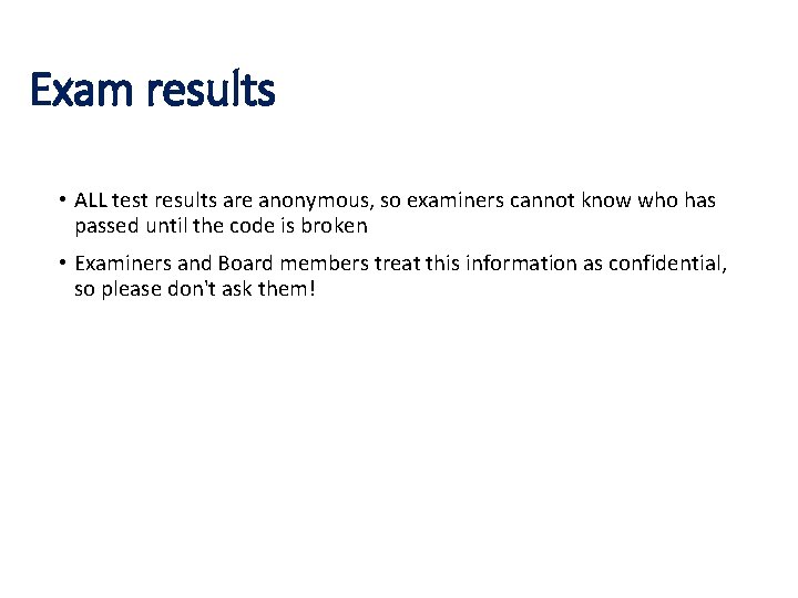 Exam results • ALL test results are anonymous, so examiners cannot know who has
