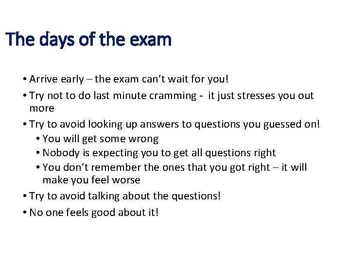 The days of the exam • Arrive early – the exam can’t wait for