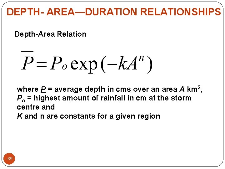 DEPTH- AREA—DURATION RELATIONSHIPS Depth-Area Relation where P = average depth in cms over an