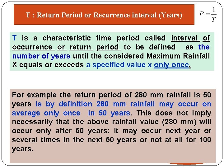 T : Return Period or Recurrence interval (Years) T is a characteristic time period