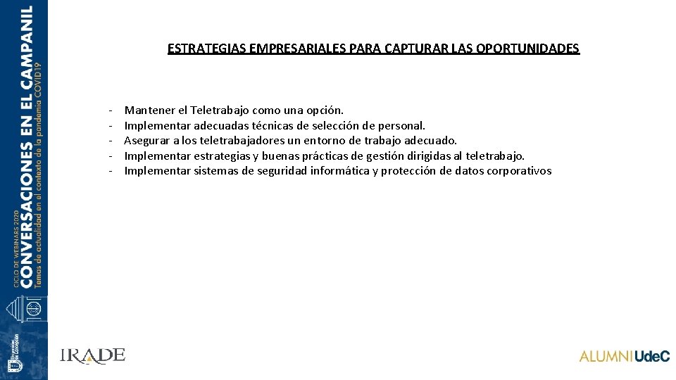 ESTRATEGIAS EMPRESARIALES PARA CAPTURAR LAS OPORTUNIDADES - Mantener el Teletrabajo como una opción. Implementar