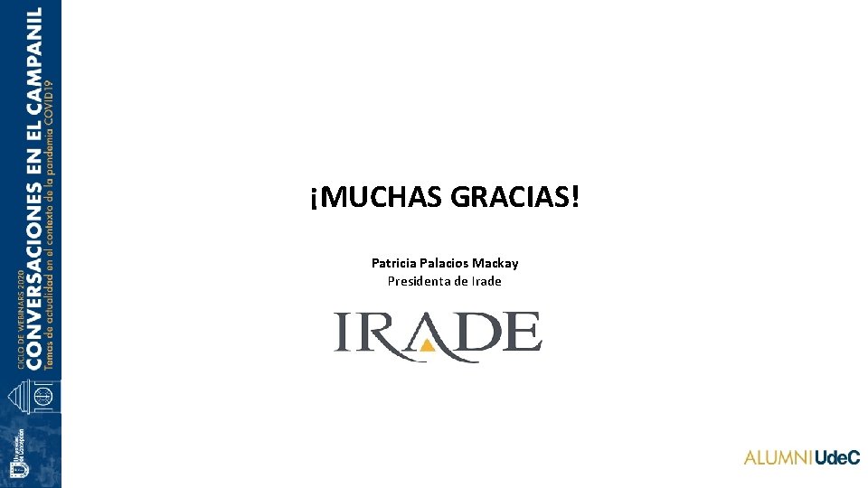 ¡MUCHAS GRACIAS! Patricia Palacios Mackay Presidenta de Irade 