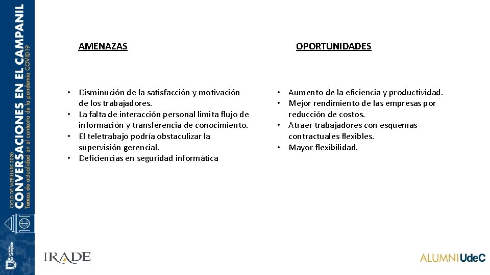 AMENAZAS • Disminución de la satisfacción y motivación de los trabajadores. • La falta