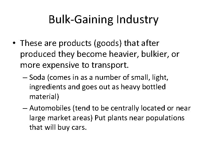 Bulk-Gaining Industry • These are products (goods) that after produced they become heavier, bulkier,