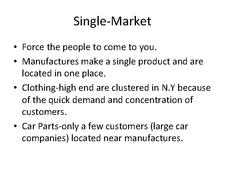 Single-Market • Force the people to come to you. • Manufactures make a single