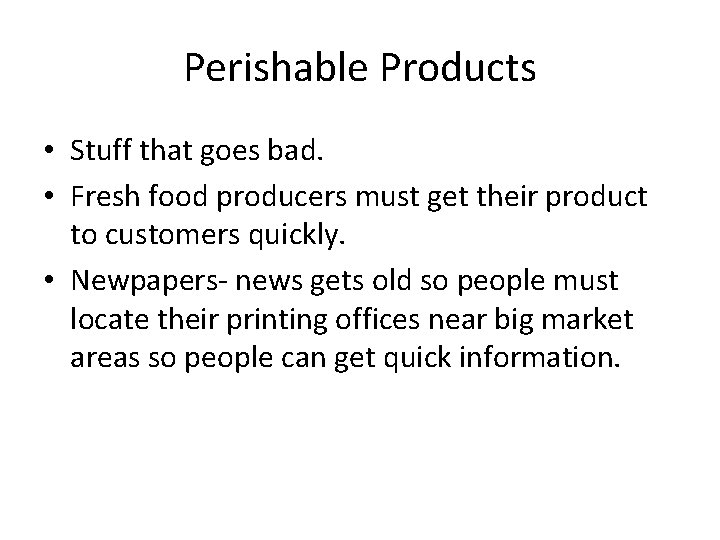 Perishable Products • Stuff that goes bad. • Fresh food producers must get their