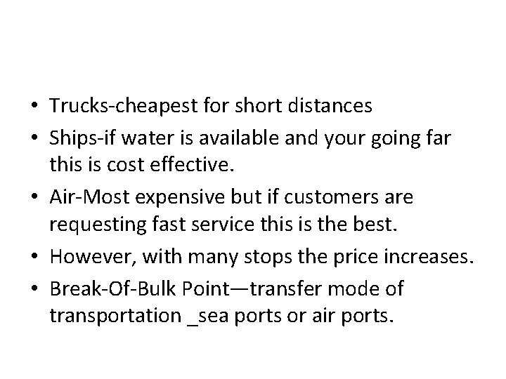  • Trucks-cheapest for short distances • Ships-if water is available and your going
