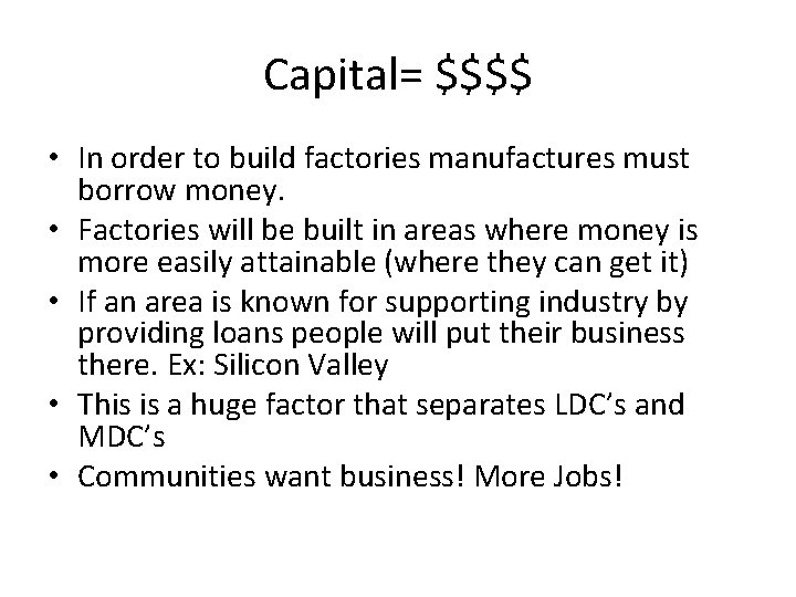 Capital= $$$$ • In order to build factories manufactures must borrow money. • Factories
