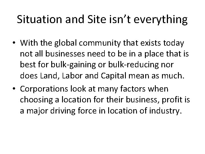 Situation and Site isn’t everything • With the global community that exists today not