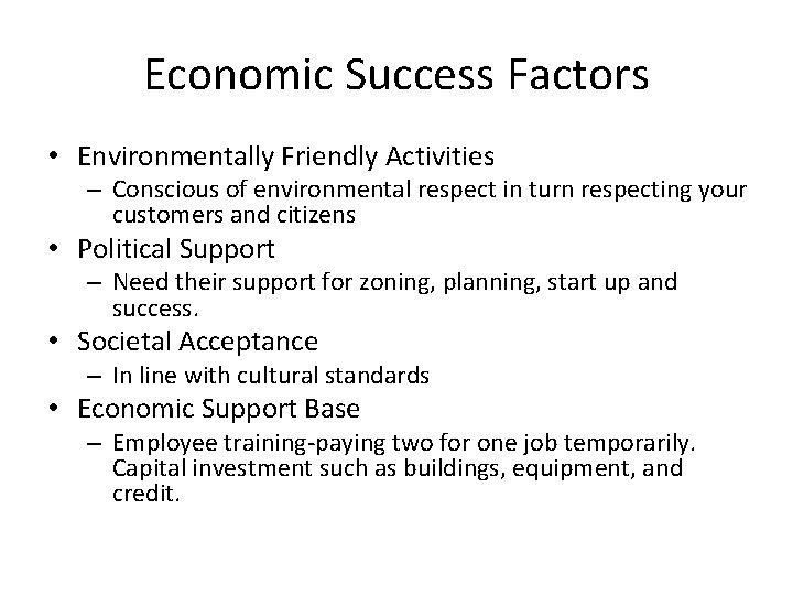 Economic Success Factors • Environmentally Friendly Activities – Conscious of environmental respect in turn