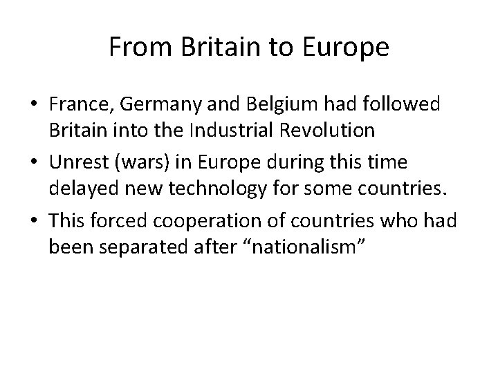 From Britain to Europe • France, Germany and Belgium had followed Britain into the