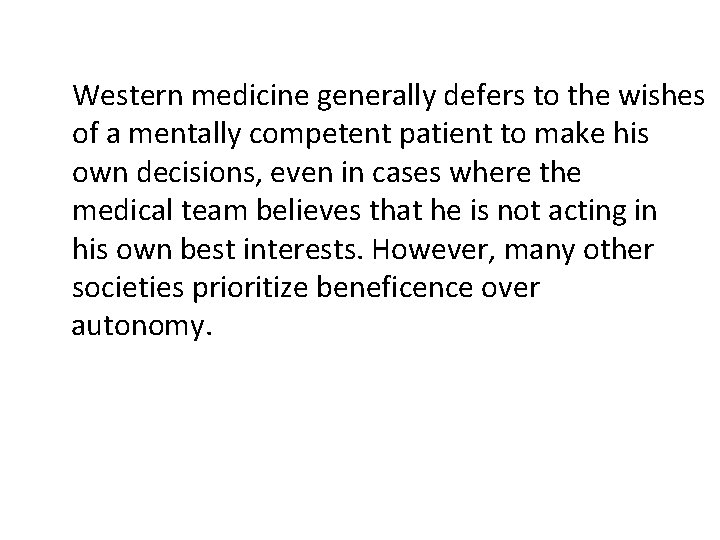 Western medicine generally defers to the wishes of a mentally competent patient to make