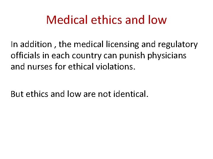 Medical ethics and low In addition , the medical licensing and regulatory officials in