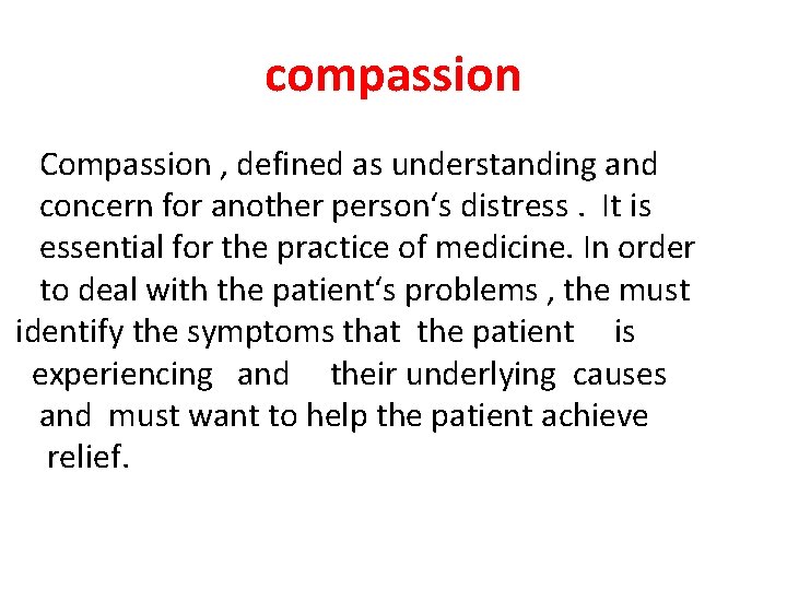 compassion Compassion , defined as understanding and concern for another person‘s distress. It is compassion Compassion , defined as understanding and concern for another person‘s distress. It is