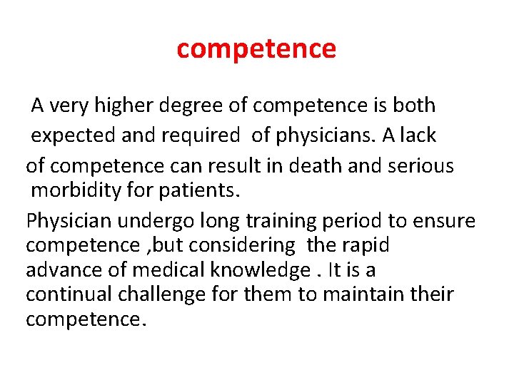 competence A very higher degree of competence is both expected and required of physicians. competence A very higher degree of competence is both expected and required of physicians.