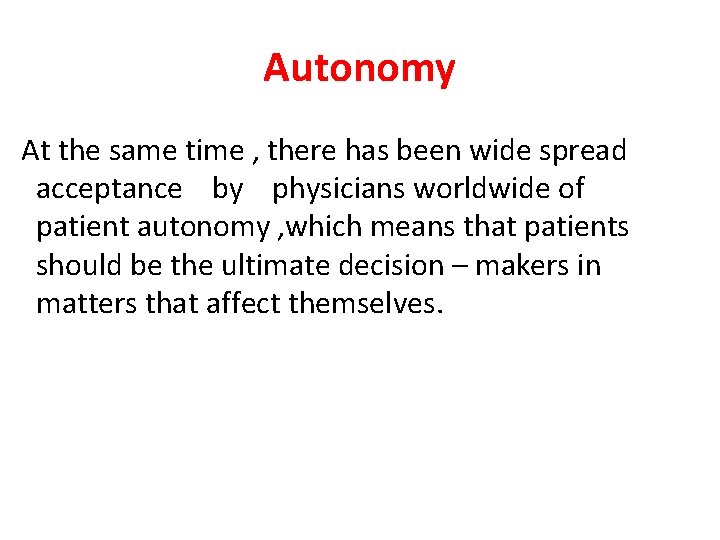 Autonomy At the same time , there has been wide spread acceptance by physicians