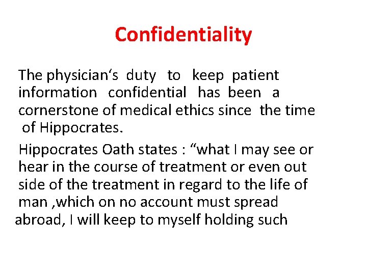 Confidentiality The physician‘s duty to keep patient information confidential has been a cornerstone of