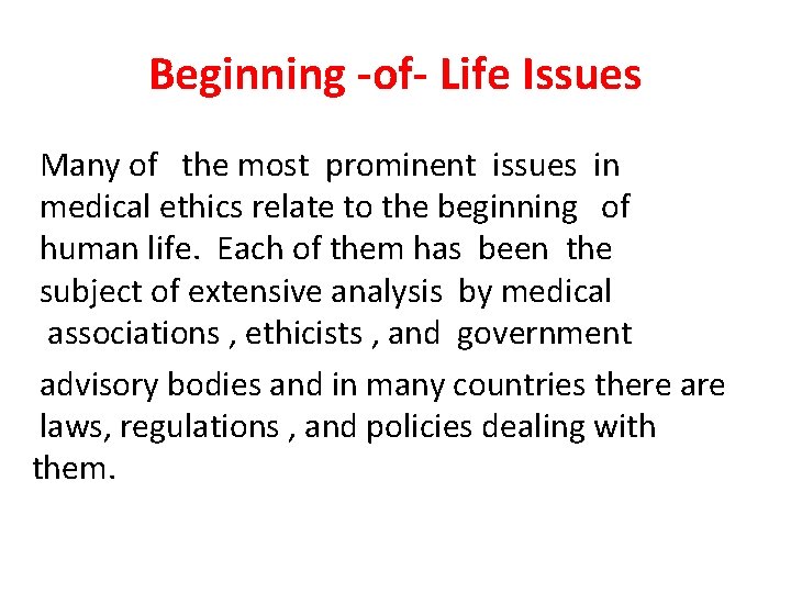 Beginning -of- Life Issues Many of the most prominent issues in medical ethics relate Beginning -of- Life Issues Many of the most prominent issues in medical ethics relate