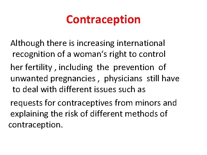 Contraception Although there is increasing international recognition of a woman‘s right to control her