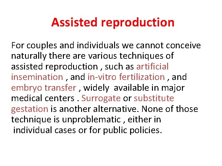 Assisted reproduction For couples and individuals we cannot conceive naturally there are various techniques