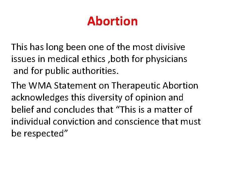 Abortion This has long been one of the most divisive issues in medical ethics