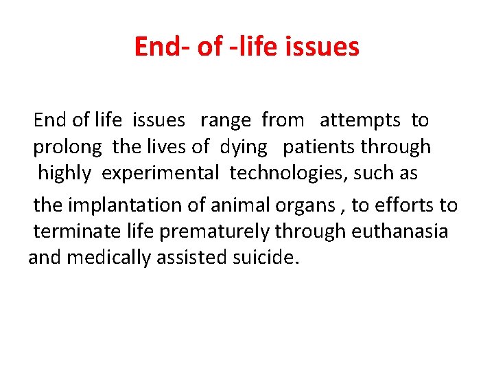 End- of -life issues End of life issues range from attempts to prolong the