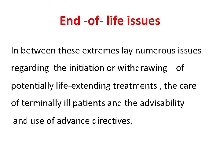 End -of- life issues In between these extremes lay numerous issues regarding the initiation