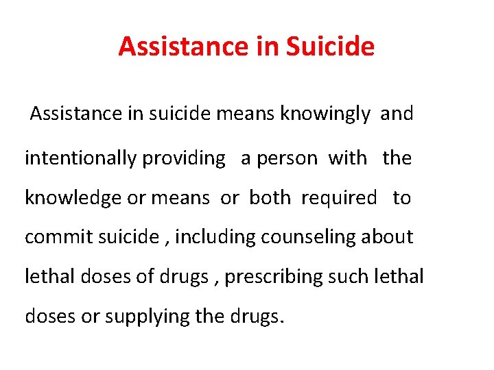 Assistance in Suicide Assistance in suicide means knowingly and intentionally providing a person with