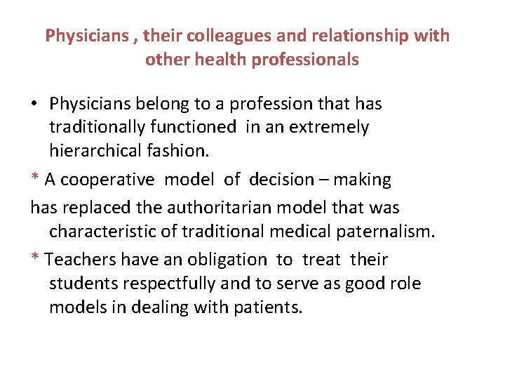 Physicians , their colleagues and relationship with other health professionals • Physicians belong to Physicians , their colleagues and relationship with other health professionals • Physicians belong to