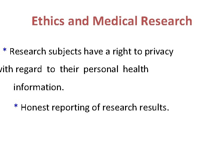 Ethics and Medical Research * Research subjects have a right to privacy with regard Ethics and Medical Research * Research subjects have a right to privacy with regard