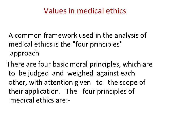 Values in medical ethics A common framework used in the analysis of medical ethics Values in medical ethics A common framework used in the analysis of medical ethics