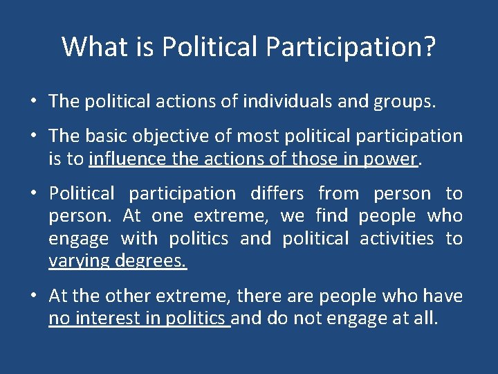 What is Political Participation? • The political actions of individuals and groups. • The
