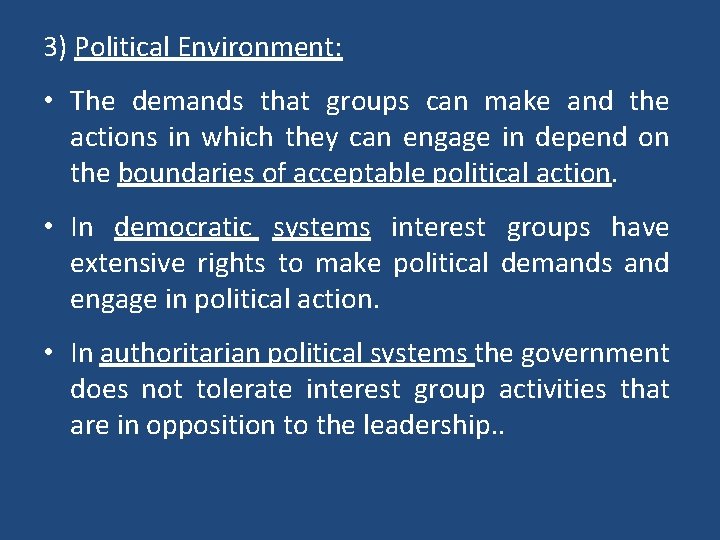 3) Political Environment: • The demands that groups can make and the actions in